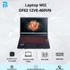 Laptop MSI GF63 12VE-460VN I5-12450H/ 8GB/ 512GB SSD/ RTX 4050/ 15.6INCH FHD 144HZ/ WIN11/ BLACK Laptop MSI GF63 12VE-460VN I5-12450H/ 8GB/ 512GB SSD/ RTX 4050/ 15.6INCH FHD 144HZ/ WIN11/ BLACK