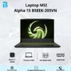 Laptop Msi Alpha 15 B5EEK-205VN Laptop Msi Alpha 15 B5EEK-205VN