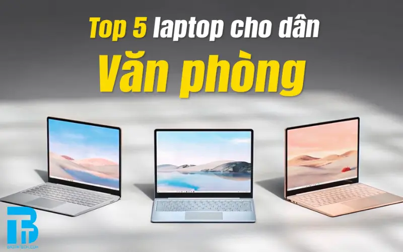 Lựa Chọn Laptop Văn Phòng Cho Doanh Nghiệp Laptop văn phòng 2026: Cách chọn đúng tiêu chí và nhu cầu doanh nghiệp