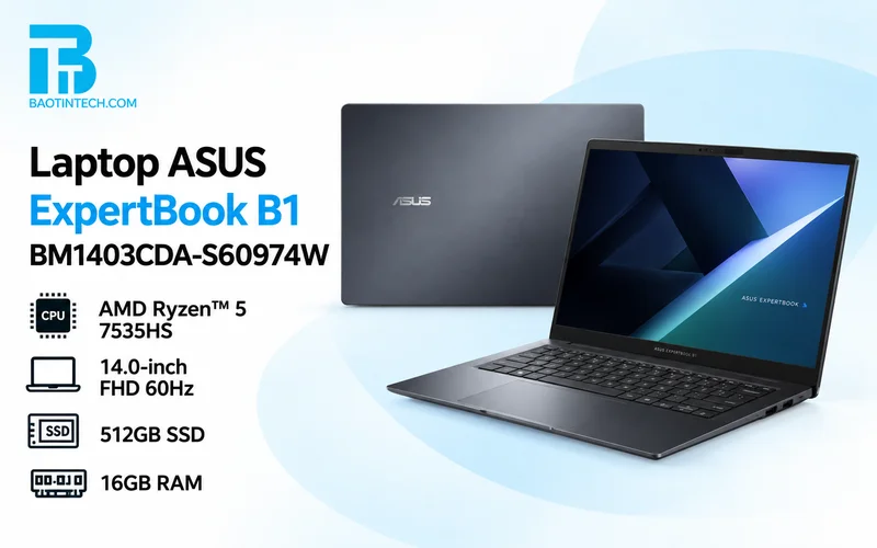Laptop ASUS ExpertBook B1 BM1403CDA bền bỉ cho doanh nghiệp