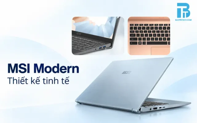 Laptop MSI Modern thiết kế gọn nhẹ với các chi tiết hoàn thiện hiện đại