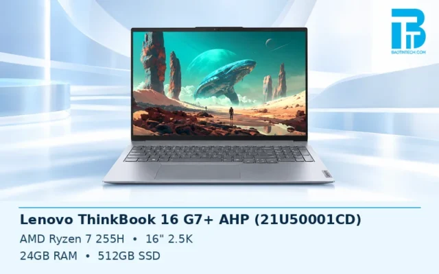 Laptop Lenovo ThinkBook 16 G7 Plus AHP màn hình lớn cho công việc doanh nghiệp
