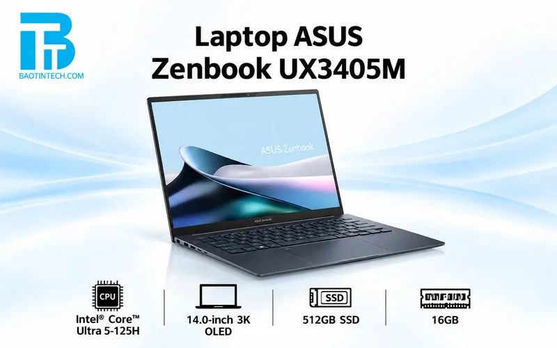 Laptop ASUS Zenbook UX3405M mỏng nhẹ cao cấp màn hình OLED