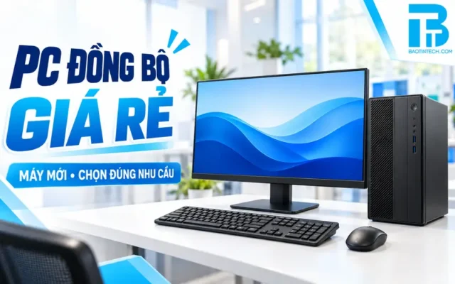 PC đồng bộ văn phòng giá rẻ Bảo Tín Tech