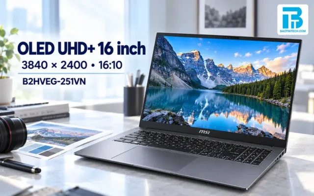 Màn hình OLED UHD+ 16 inch tỷ lệ 16:10 trên MSI PrestigePro 16 AI B2HVEG-251VN.