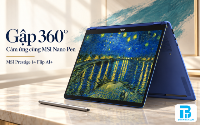 Laptop MSI Prestige 14 Flip AI+ 14T234-260VN thiết kế gập 360 độ kèm bút MSI Nano Pen