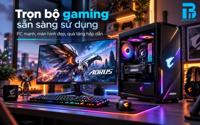 Trọn bộ cấu hình PC gaming Aorus hiệu năng cao