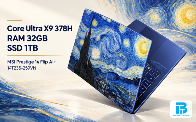 Laptop MSI Prestige 14 Flip AI+ 14T235-259VN cấu hình Core Ultra X9 378H RAM 32GB SSD 1TB