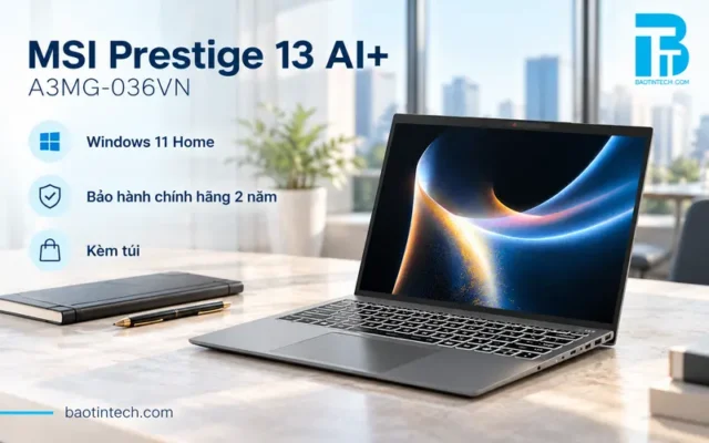 Mua Laptop MSI Prestige 13 AI+ A3MG-036VN chính hãng giá tốt tại Baotintech
