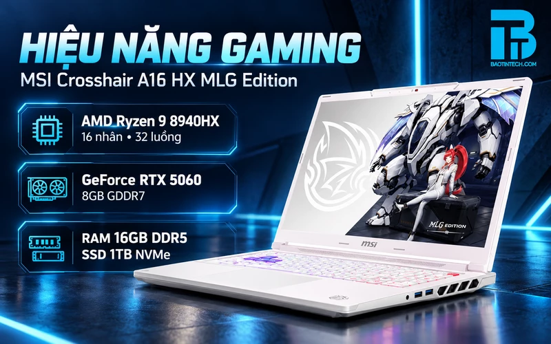 Hiệu năng vượt trội với CPU AMD Ryzen 9 8940HX và GPU RTX 5060 trên MSI Crosshair A16 HX MLG
